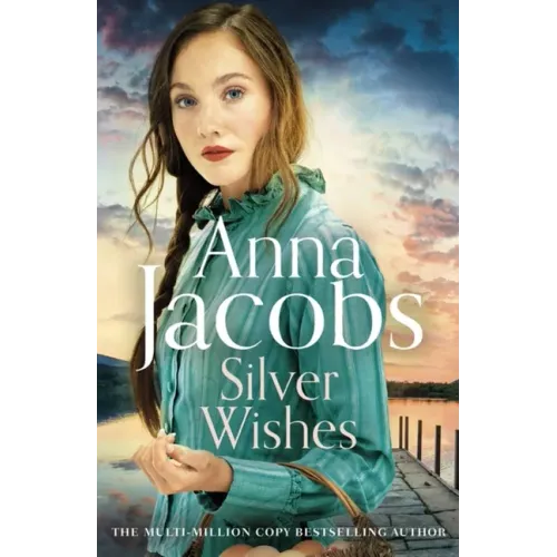 Silver Wishes: Book 1 in the Brand New Jubilee Lake Series by Beloved Author Anna Jacobs