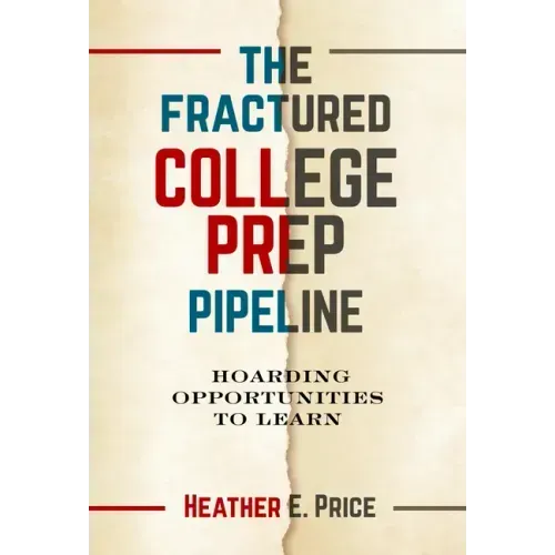 The Fractured College Prep Pipeline: Hoarding Opportunities to Learn