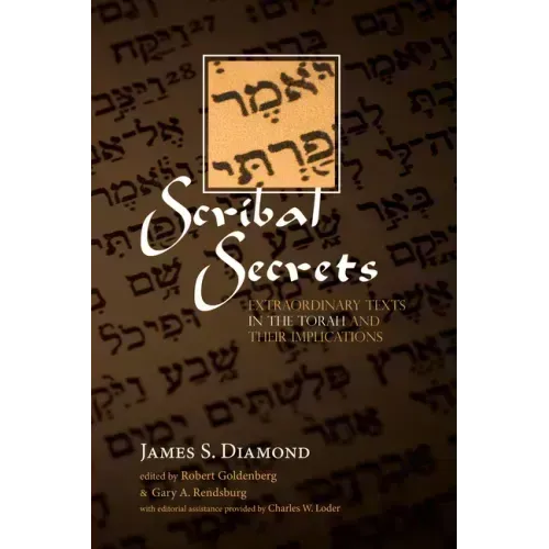 Scribal Secrets: Extraordinary Texts in the Torah and Their Implications