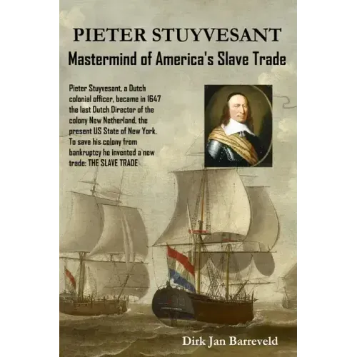 PIETER STUYVESANT - Mastermind of America's Slave Trade