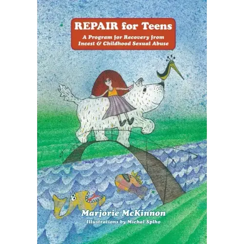 REPAIR For Teens: A Program for Recovery from Incest & Childhood Sexual Abuse