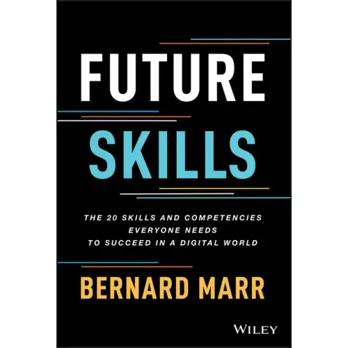 Future Skills: The 20 Skills and Competencies Everyone Needs to Succeed in a Digital World