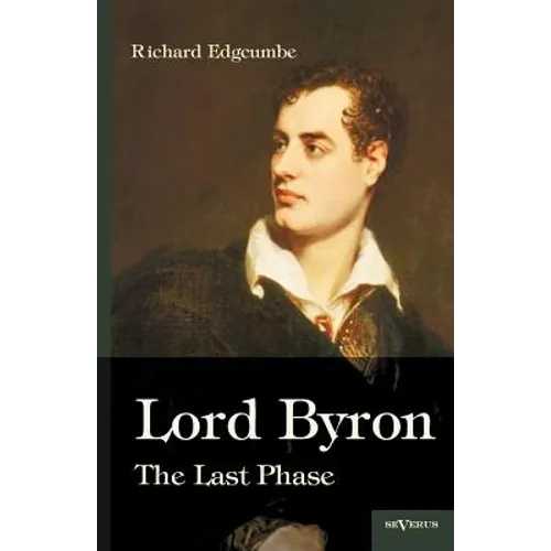 Lord Byron: The Last Phase