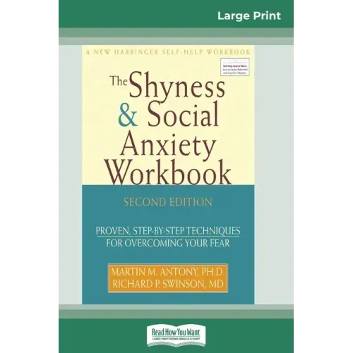 The Shyness & Social Anxiety Workbook: 2nd Edition: Proven, Step-by-Step Techniques for Overcoming your Fear (16pt Large Print Edition)