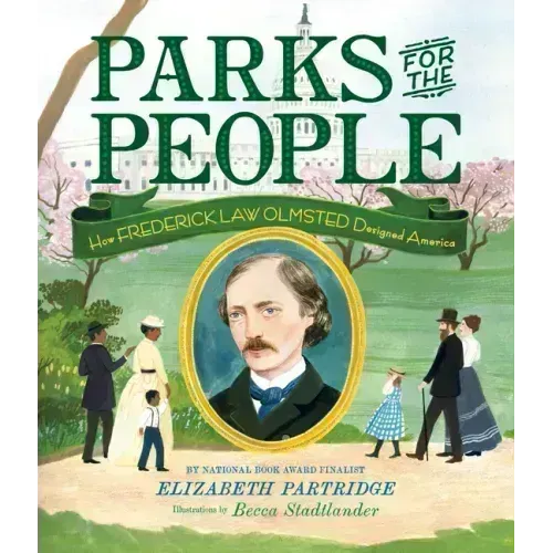 Parks for the People: How Frederick Law Olmsted Designed America