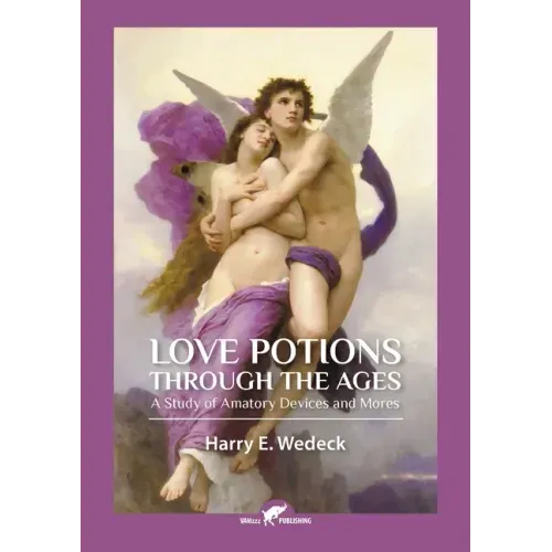 Love Potions Through the Ages: A Study of Amatory Devices and Mores