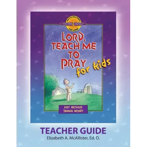 Discover 4 Yourself(r) Teacher Guide: Lord, Teach Me to Pray for Kids