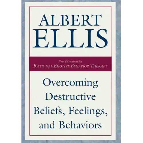 Overcoming Destructive Beliefs, Feelings, and Behaviors