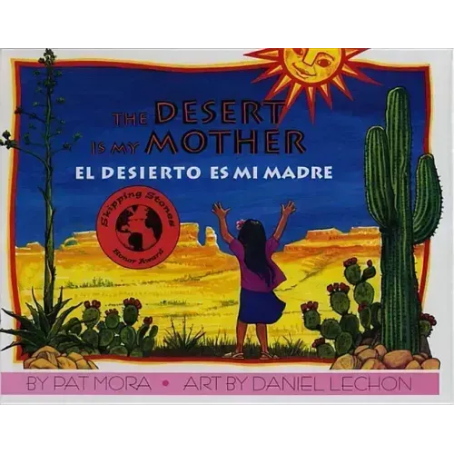 The Desert Is My Mother/El Desierto Es Mi Madre