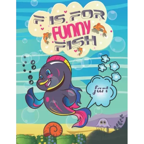 F Is For Funny Fish: F is For Fun Fish- Amusing Coloring Book for Kids, Toddlers, Fart Fun Coloring Book for Boys, Girls