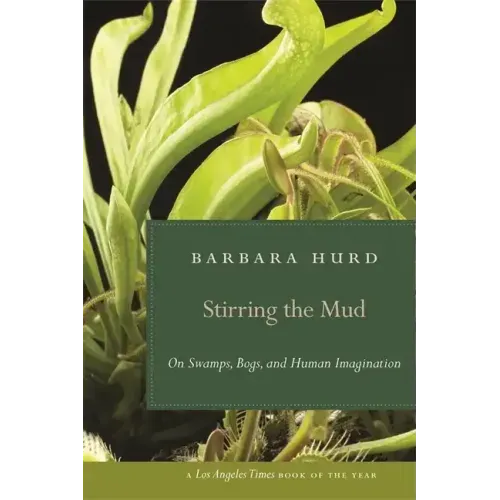 Stirring the Mud: On Swamps, Bogs, and Human Imagination
