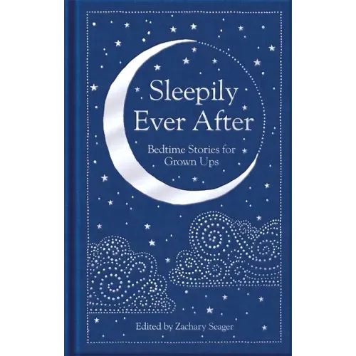 Sleepily Ever After: Bedtime Stories for Grown Ups