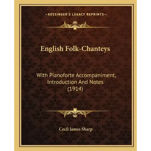English Folk-Chanteys: With Pianoforte Accompaniment, Introduction and Notes (1914)