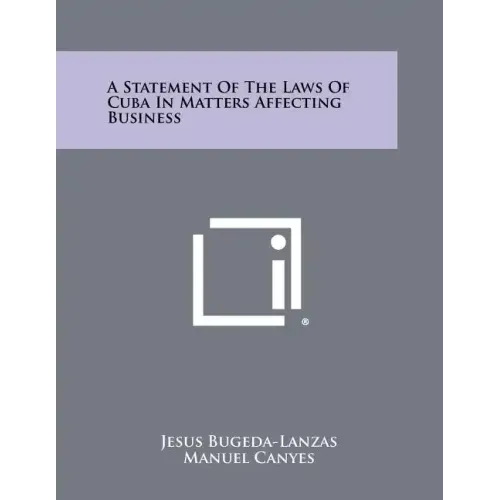 A Statement of the Laws of Cuba in Matters Affecting Business