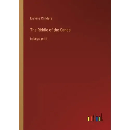 The Riddle of the Sands: in large print
