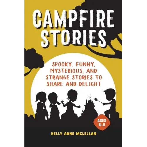 Campfire Stories: Spooky Stories to Share and Delight