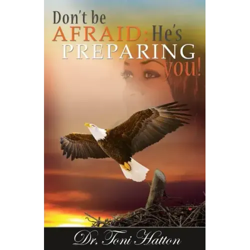 Don't Be Afraid: He's Preparing You!