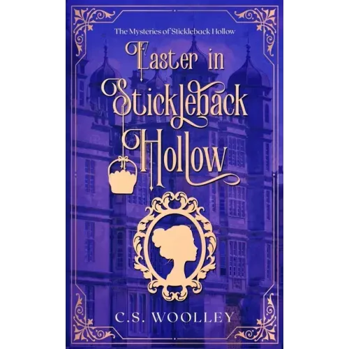 Easter in Stickleback Hollow: A Victorian Cozy Mystery