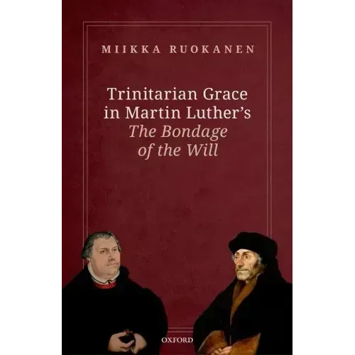 Trinitarian Grace in Martin Luther's the Bondage of the Will