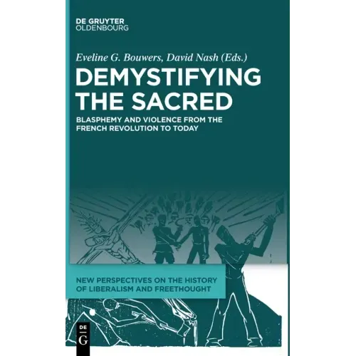 Demystifying the Sacred: Blasphemy and Violence from the French Revolution to Today