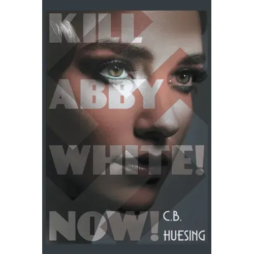 Kill Abby White! Now!