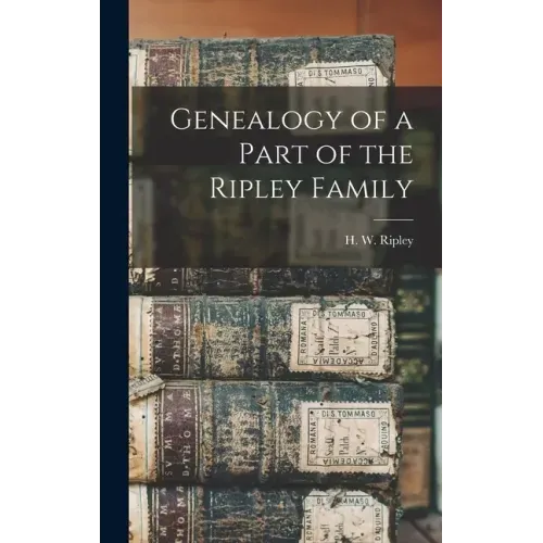 Genealogy of a Part of the Ripley Family [microform]