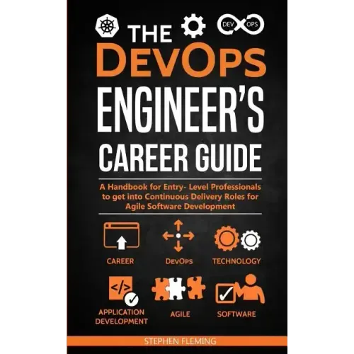 The DevOps Engineer's Career Guide: A Handbook for Entry- Level Professionals to get into Continuous Delivery Roles for Agile Software Development
