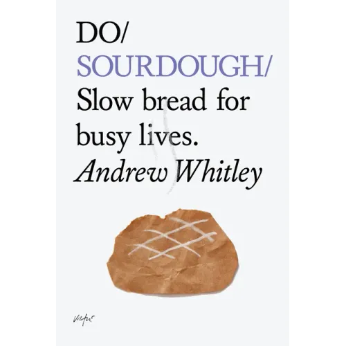 Do Sourdough: Slow Bread for Busy Lives.