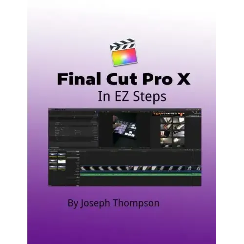 Final Cut Pro X: In EZ Steps
