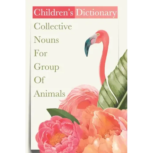 Children'S Dictionary Collective Nouns For Group Of Animals: Kids Book