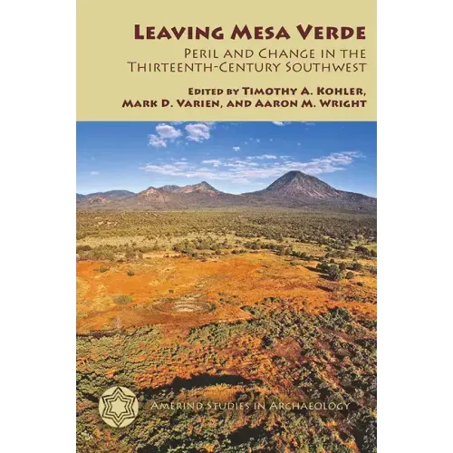 Leaving Mesa Verde: Peril and Change in the Thirteenth-Century Southwest