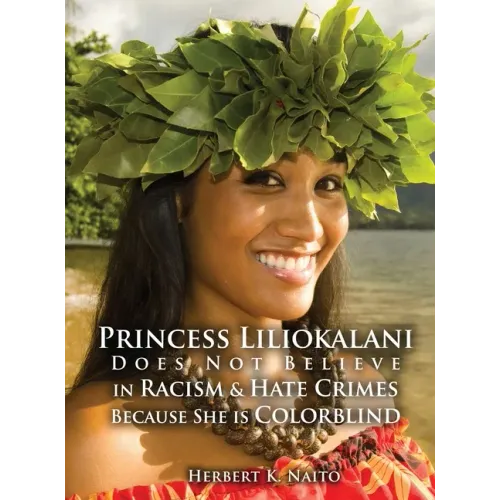 Princess Liliokalani Does Not Believe in Racism and Hate Crimes Because She is Colorblind