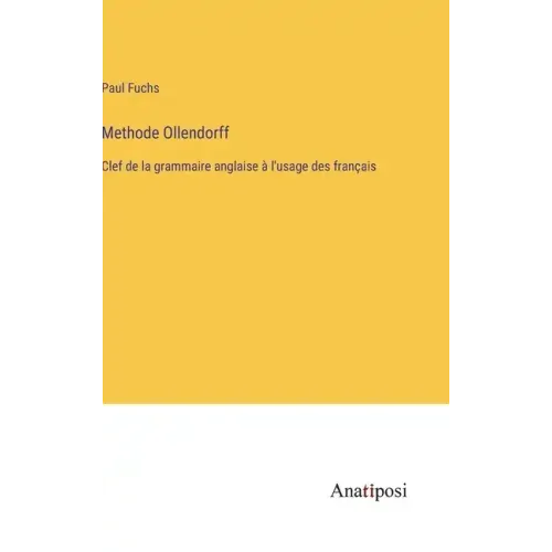 Methode Ollendorff: Clef de la grammaire anglaise à l'usage des français