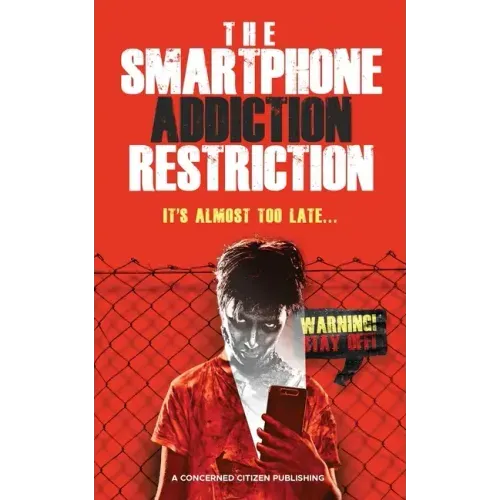 The Smartphone Addiction Restriction: It's Almost Too Late...