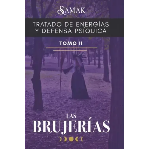Tratado de Energías Y Defensa Psíquica II: Las Brujerías