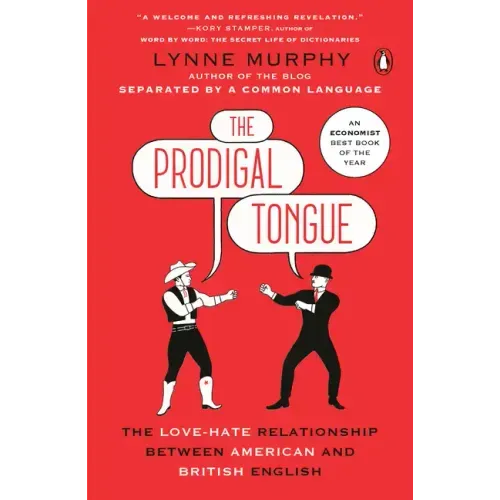 The Prodigal Tongue: The Love-Hate Relationship Between American and British English
