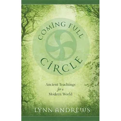 Coming Full Circle: Ancient Teachings for a Modern World