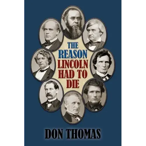 The Reason Lincoln Had to Die: Second Edition