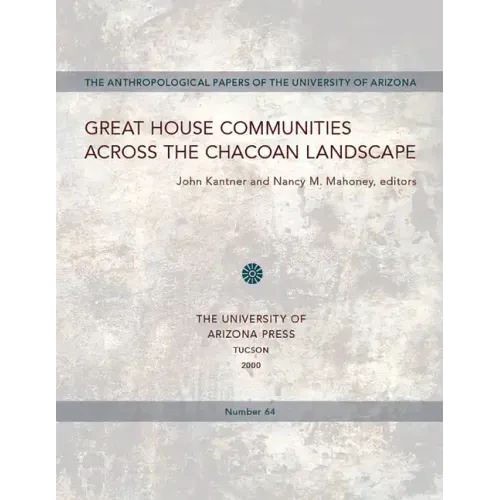 Great House Communities Across the Chacoan Landscape: Volume 64