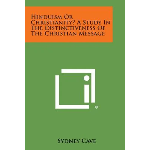Hinduism or Christianity? a Study in the Distinctiveness of the Christian Message