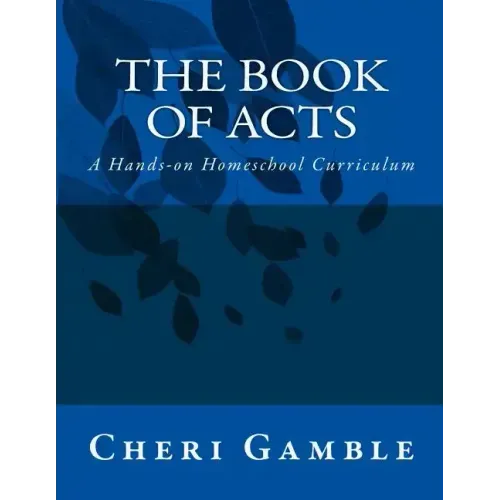 The Book of Acts: A Hands-on Homeschool Curriculum