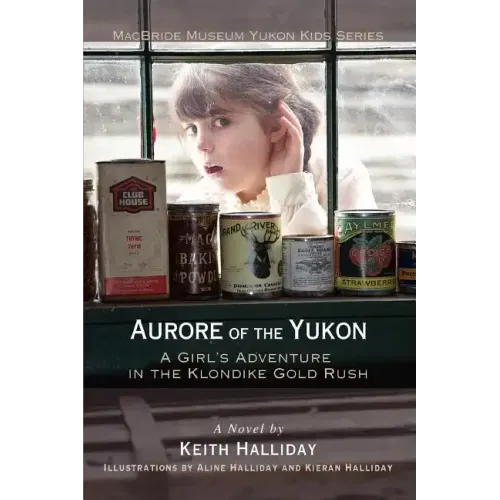Aurore of the Yukon: A Girl's Adventure in the Klondike Gold Rush