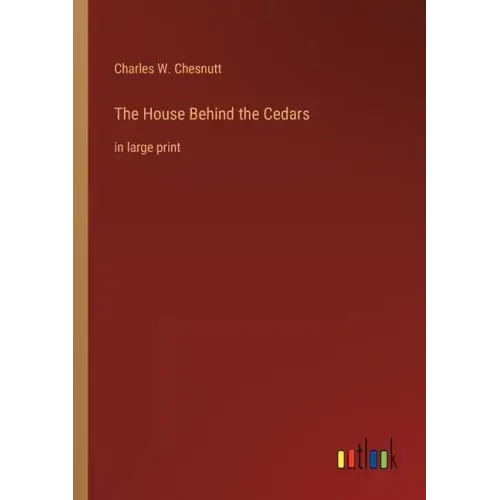 The House Behind the Cedars: in large print