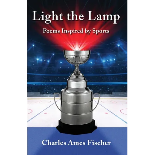 Light the Lamp: Poems Inspired by Sports