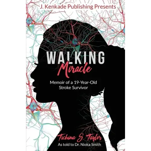 Walking Miracle: Memoir of a 19-Year-Old Stroke Survivor