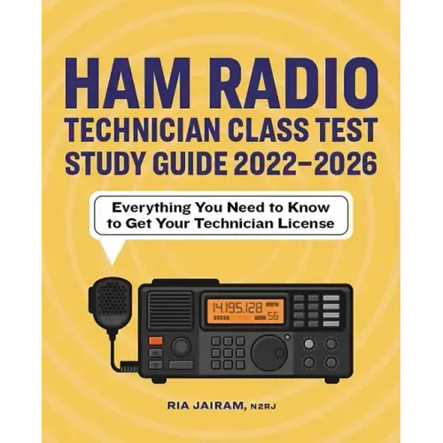 Ham Radio Technician Class Test Study Guide 2022 - 2026: Everything You Need to Know to Get Your Technician License
