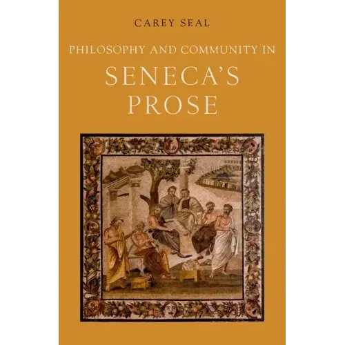 Philosophy and Community in Seneca's Prose