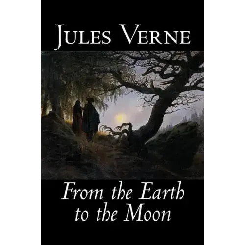 From the Earth to the Moon by Jules Verne, Fiction, Fantasy & Magic