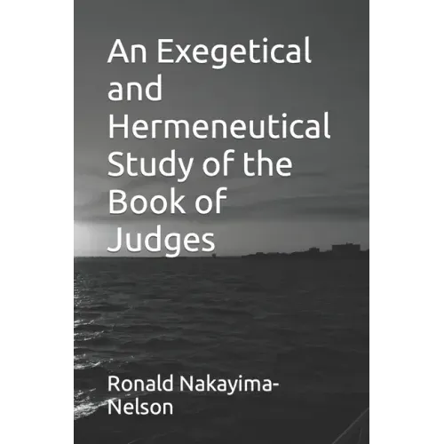 An Exegetical and Hermeneutical Study of the Book of Judges