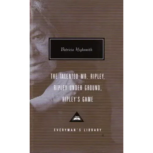 The Talented Mr. Ripley, Ripley Under Ground, Ripley's Game: Introduction by Grey Gowrie
